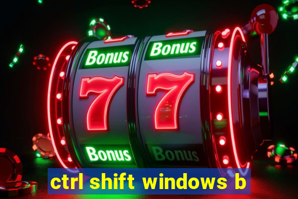 ctrl shift windows b